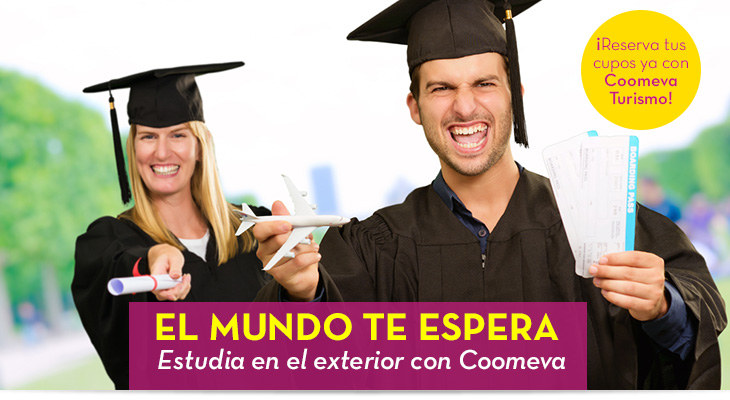 El mundo te espera Estudia en el exterior con Coomeva  Estudiar en el exterior es posible.