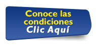 Conoce las condiciones Clic aqu 