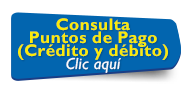 Consulta Puntos de Pago (Cr�dito y d�bito) Clic aqu� 