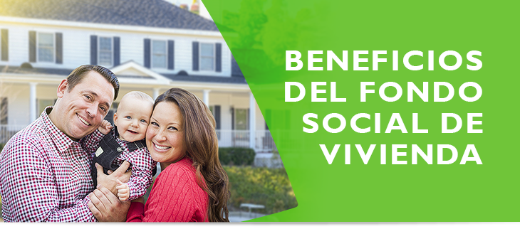 Beneficios del Fondo Social de Vivienda