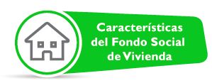 Caractersticas del Fondo Social de Vivienda