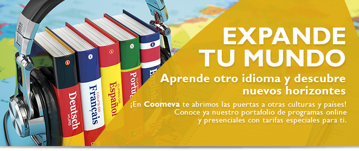 EXPANDE TU MUNDO Aprende otro idioma y descubre nuevos horizontes  En Coomeva te abrimos las puertas a otras culturas y pases! Conoce ya nuestro portafolio de programas online y presenciales con tarifas especiales para ti.