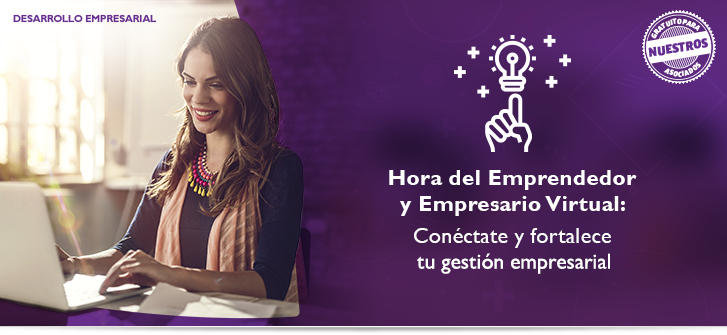 Hora del Emprendedor y Empresario Virtual: Conctate y fortalece tu gestin empresarial