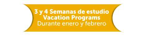 3 y 4 Semanas de estudio Vacation Programs Durante enero y febrero 3 y 4 Semanas de estudio Vacation Programs Durante enero y febrero